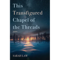 This Transfigured Chapel of the Threads - Paperback