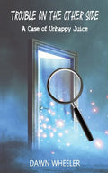 Trouble on the Other Side: A Case of Unhappy Juice - Paperback
