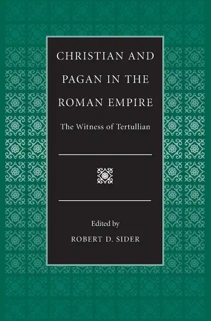 Christian and Pagan in the Roman Empire the Witness of Tertullian - Paperback