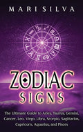 Zodiac Signs: The Ultimate Guide to Aries, Taurus, Gemini, Cancer, Leo, Virgo, Libra, Scorpio, Sagittarius, Capricorn, Aquarius, and Pisces - Hardcover