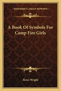 A Book of Symbols for Camp Fire Girls - Paperback
