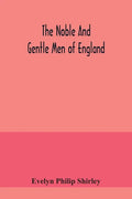 The noble and gentle men of England: or, notes touching the arms and descents of the ancient knightly and gentle houses of England, arranged in their - Paperback