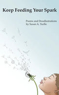Keep Feeding Your Spark: A Collection of Children's Poems to Nurture Critical Thinking, Curiosity, Gratitude and Humor - Hardcover