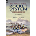 The Details of the Rocket System Employed by the British Army During the Napoleonic Wars - Hardcover