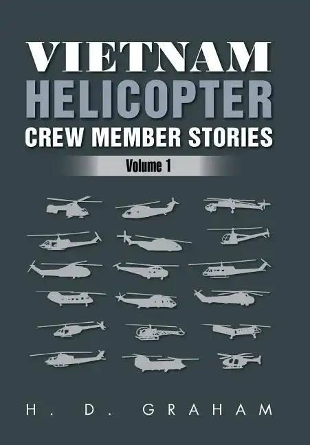 Vietnam Helicopter Crew Member Stories: Volume 1 - Hardcover