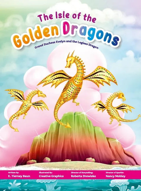 The Isle of the Golden Dragons: Grand Duchess Evelyn and the Legless Dragon - Hardcover