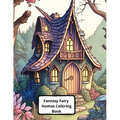 Fantasy Fairy Homes Coloring Book: +45 Images - Paperback