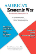 America's Economic War - Your Freedom, Money and Life: A Citizen's Handbook for Understanding the War between American Capitalism and Socialism - Paperback