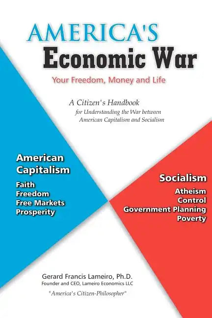 America's Economic War - Your Freedom, Money and Life: A Citizen's Handbook for Understanding the War between American Capitalism and Socialism - Paperback