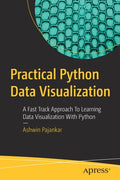 Practical Python Data Visualization: A Fast Track Approach to Learning Data Visualization with Python - Paperback