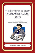 The Best Ever Book of Insurance Agent Jokes: Lots and Lots of Jokes Specially Repurposed for You-Know-Who - Paperback