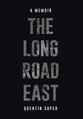 The Long Road East - Hardcover