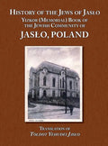 History of the Jews of Jaslo - Yizkor (Memorial) Book of the Jewish Community of Jaslo, Poland - Hardcover