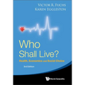 Who Shall Live? Health, Economics and Social Choice (3rd Edition) - Paperback