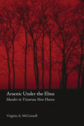 Arsenic Under the Elms: Murder in Victorian New Haven - Paperback