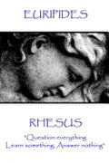 Euripides - Rhesus: "Question everything. Learn something. Answer nothing" - Paperback