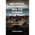 Architects, Sustainability and the Climate Emergency: A Political Ecology - Hardcover