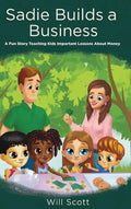 Sadie Builds A Business: A Fun Story Teaching Kids Important Lessons About Money - Hardcover