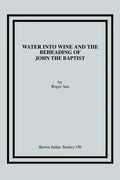 Water into Wine and the Beheading of John the Baptist - Paperback