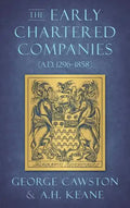The Early Chartered Companies: (A.D. 1296-1858) (1896) - Hardcover