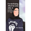 I'm Listening When No One Is: A Heartfelt Conversation with an Introvert Who Has a Lot to Say - Paperback