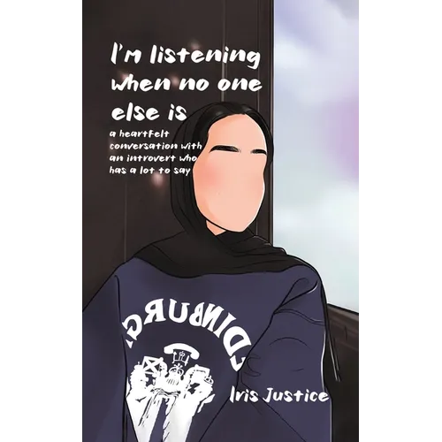 I'm Listening When No One Is: A Heartfelt Conversation with an Introvert Who Has a Lot to Say - Paperback