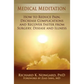 Medical Meditation: How to Reduce Pain, Decrease Complications and Recover Faster from Surgery, Disease and Illness - Paperback