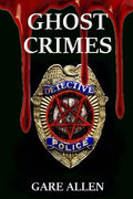 Ghost Crimes: Based on Actual Paranormal Cases - Paperback