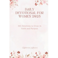 Daily Devotional for Women 2025: 365 Devotions to Grow in faith and Purpose - Paperback