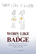 Worn Like a Badge: One Family's Heartfelt, Humorous, and Sometimes Harsh Account of Life with Twin Daughters with Autism - Paperback