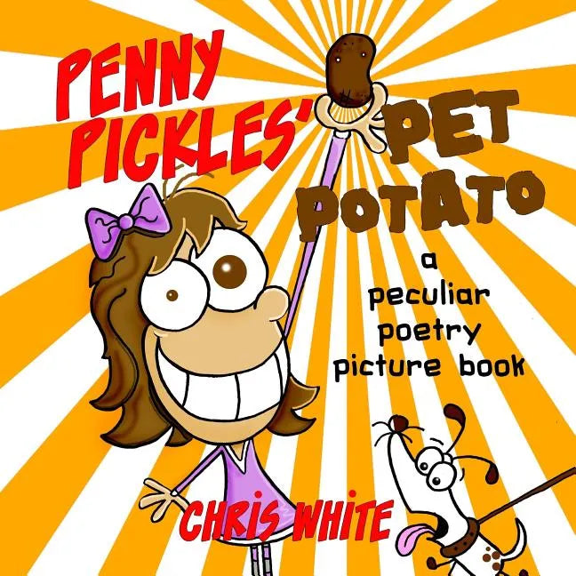 Penny Pickles' Pet Potato: a peculiar poetry picture book - Paperback