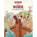 Worse and Worse on Noah's Ark - Hardcover