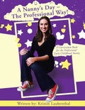A Nanny's Day - The Professional Way!: A Curriculum Book for the Professional Early Childhood Nanny - Paperback