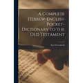 A Complete Hebrew-English Pocket-dictionary to the Old Testament - Paperback