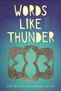 Words Like Thunder: New and Used Anishinaabe Prayers - Paperback