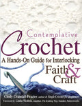 Contemplative Crochet: A Hands-On Guide for Interlocking Faith & Craft - Paperback