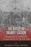 The Battle of Brandy Station: The History of the Biggest Cavalry Battle of the Civil War - Paperback