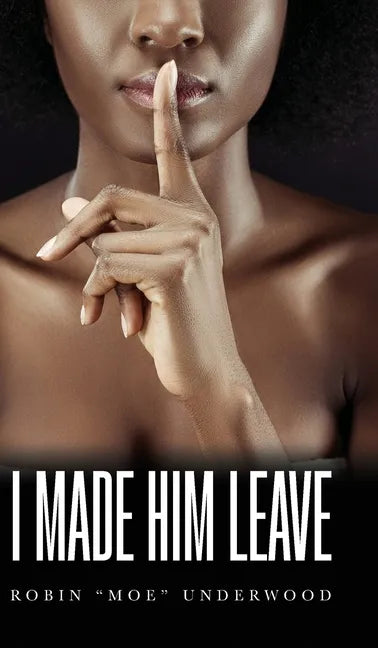 I Made Him Leave - Hardcover