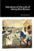 Narrative of the Life of Henry Box Brown - Paperback
