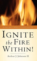 Ignite The Fire Within! - Hardcover