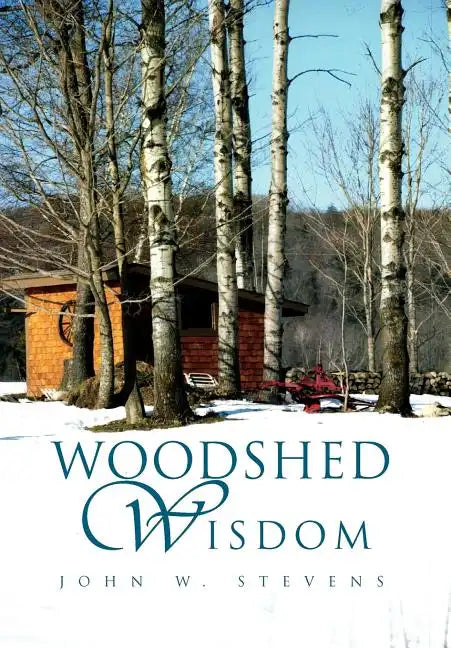 Woodshed Wisdom - Hardcover