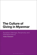The Culture of Giving in Myanmar: Buddhist Offerings, Reciprocity and Interdependence - Paperback