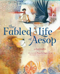 The Fabled Life of Aesop: The Extraordinary Journey and Collected Tales of the World's Greatest Storyteller - Hardcover