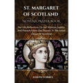 St. Margaret of Scotland Novena Prayer Book: Her Life, Reflections On Her Wisdom, Legacy And Powerful Nine Day Prayers To The Great Queen Of Scotland - Paperback