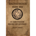 Indigenous American Herbal Bible: 6 in 1 Book of Ancestral Medicinal Plants with images. - Paperback