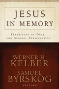 Jesus in Memory: Traditions in Oral and Scribal Perspectives - Paperback