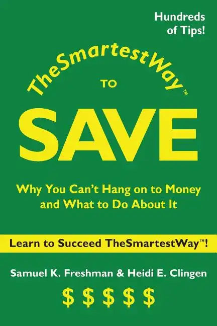 The Smartest Way to Save: Why You Can't Hang on to Money and What to Do About It - Paperback