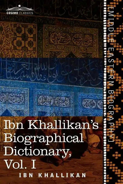 Ibn Khallikan's Biographical Dictionary, Volume I - Paperback