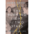 The Burning Light of Two Stars: A Mother-Daughter Story - Paperback