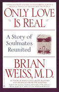 Only Love is Real: A Story of Soulmates Reunited - Paperback